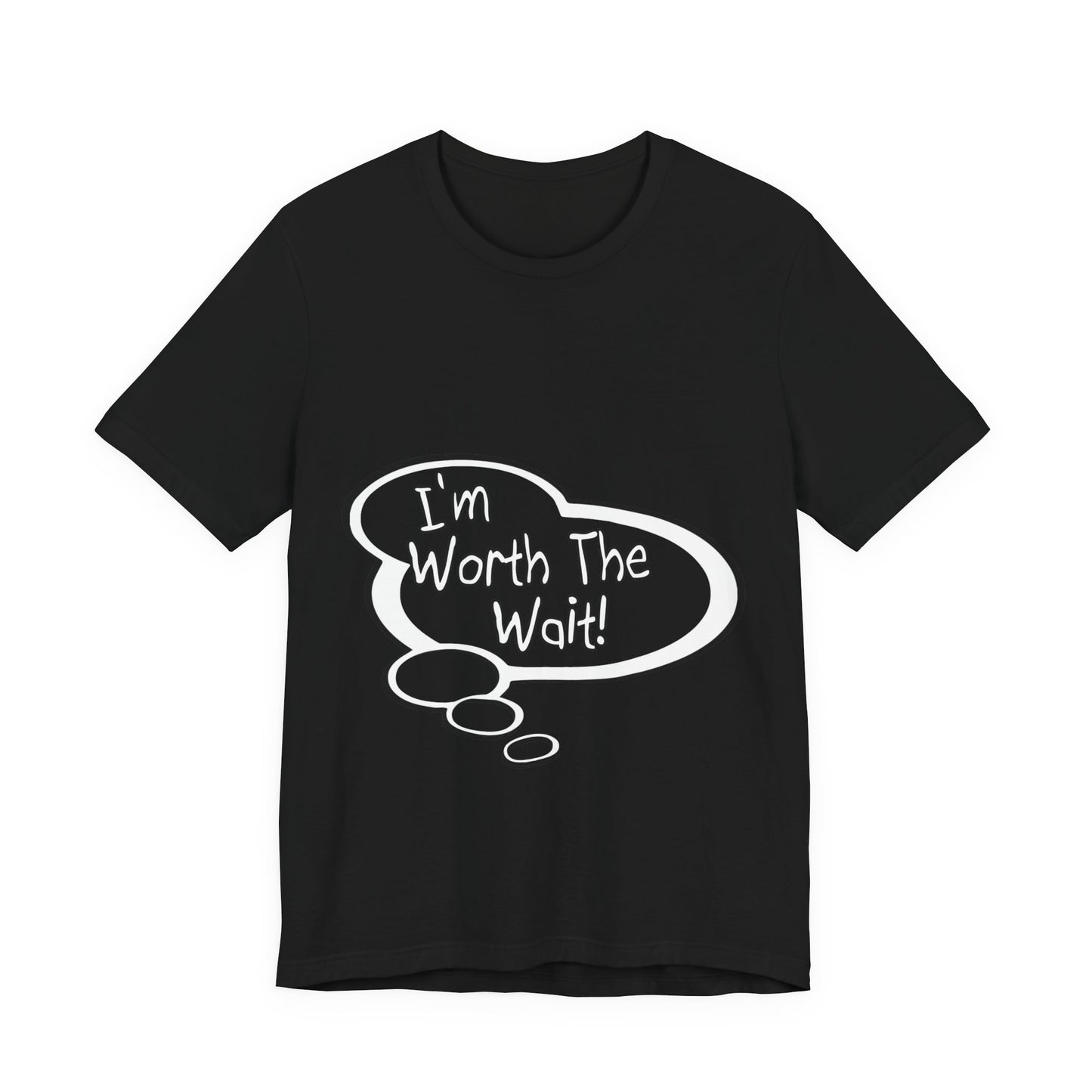 "I'm Worth the Wait!" Baby Thought T-shirts