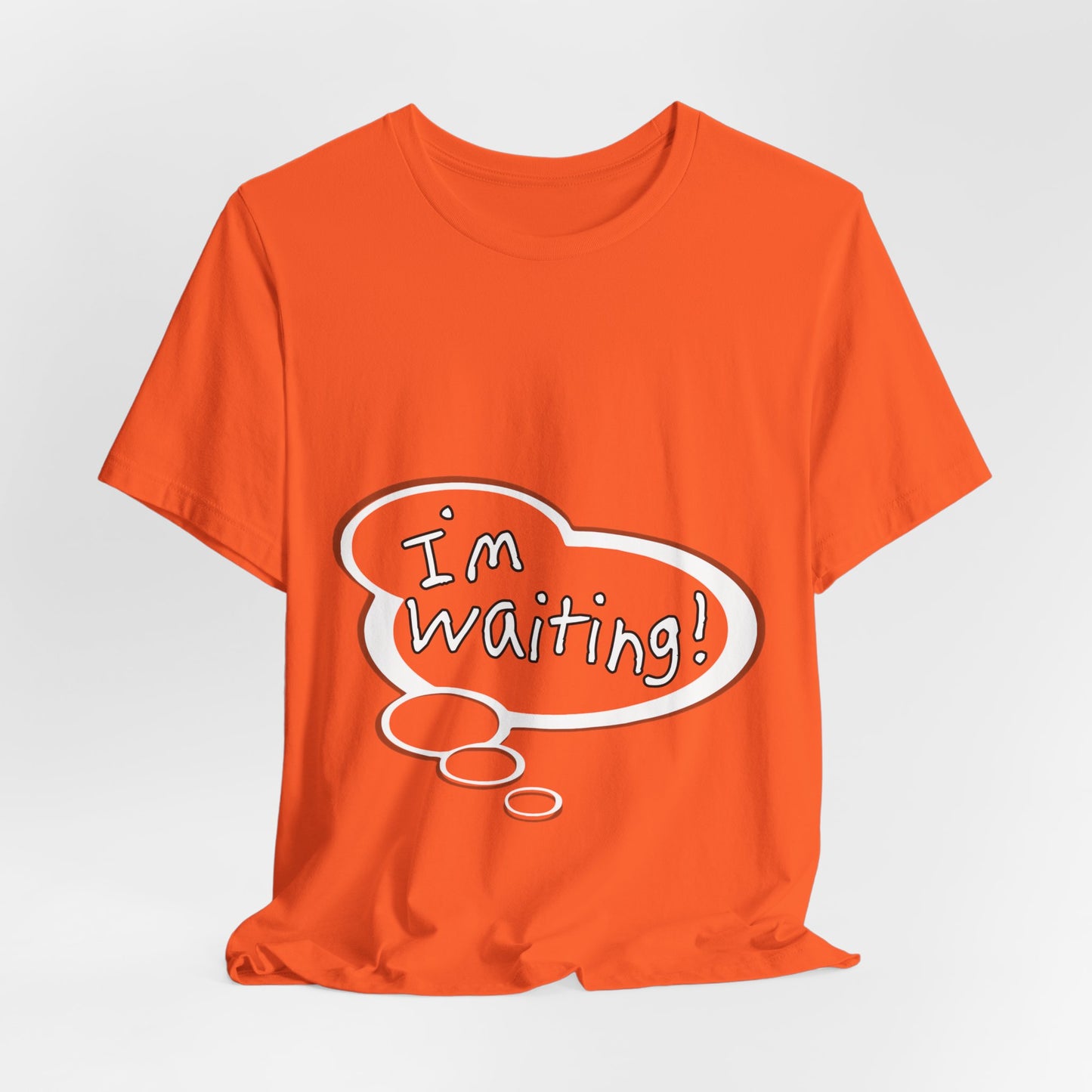 "I'm Waiting!" Baby Thought T-shirts