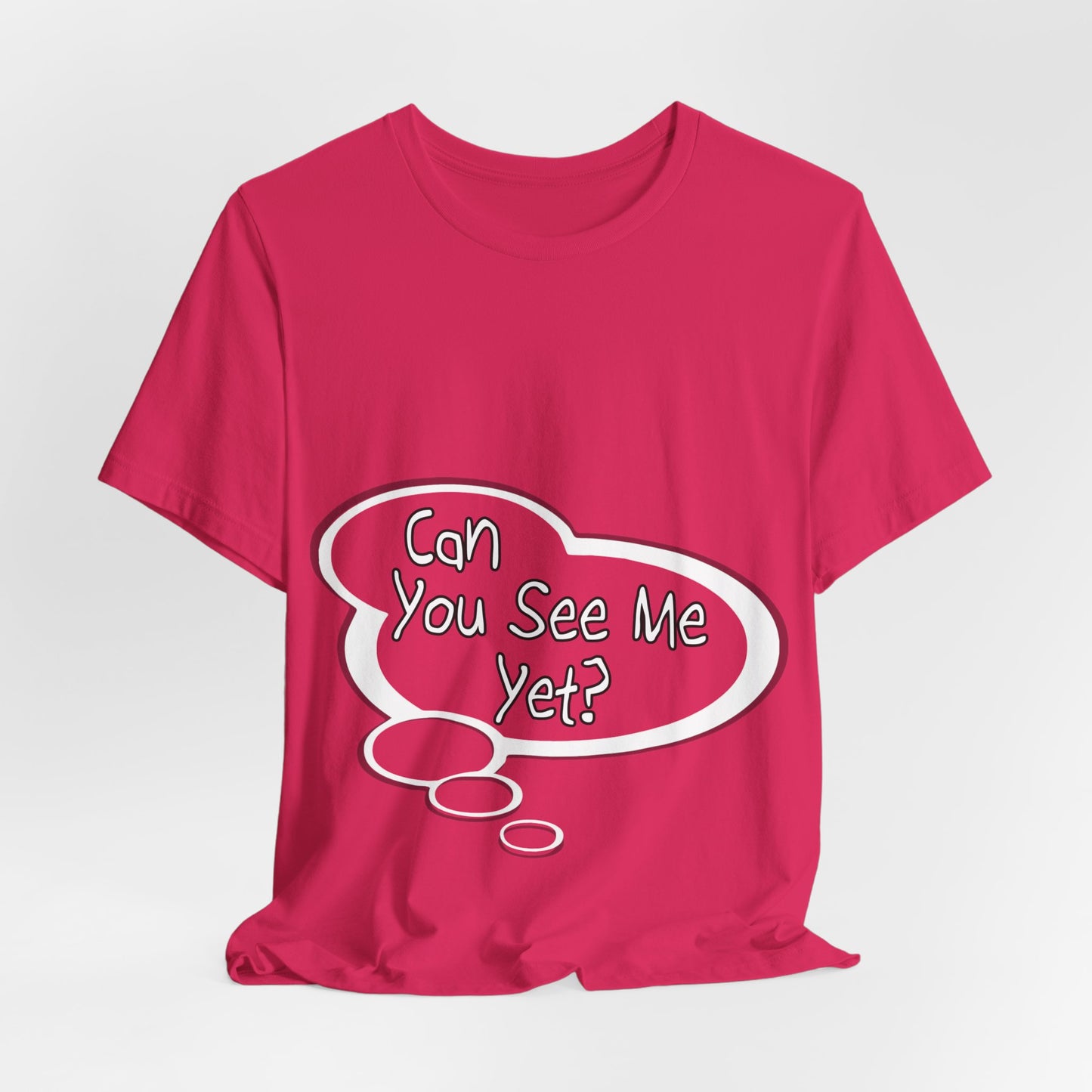 "Can You See Me Yet?" Baby Thought T-shirts