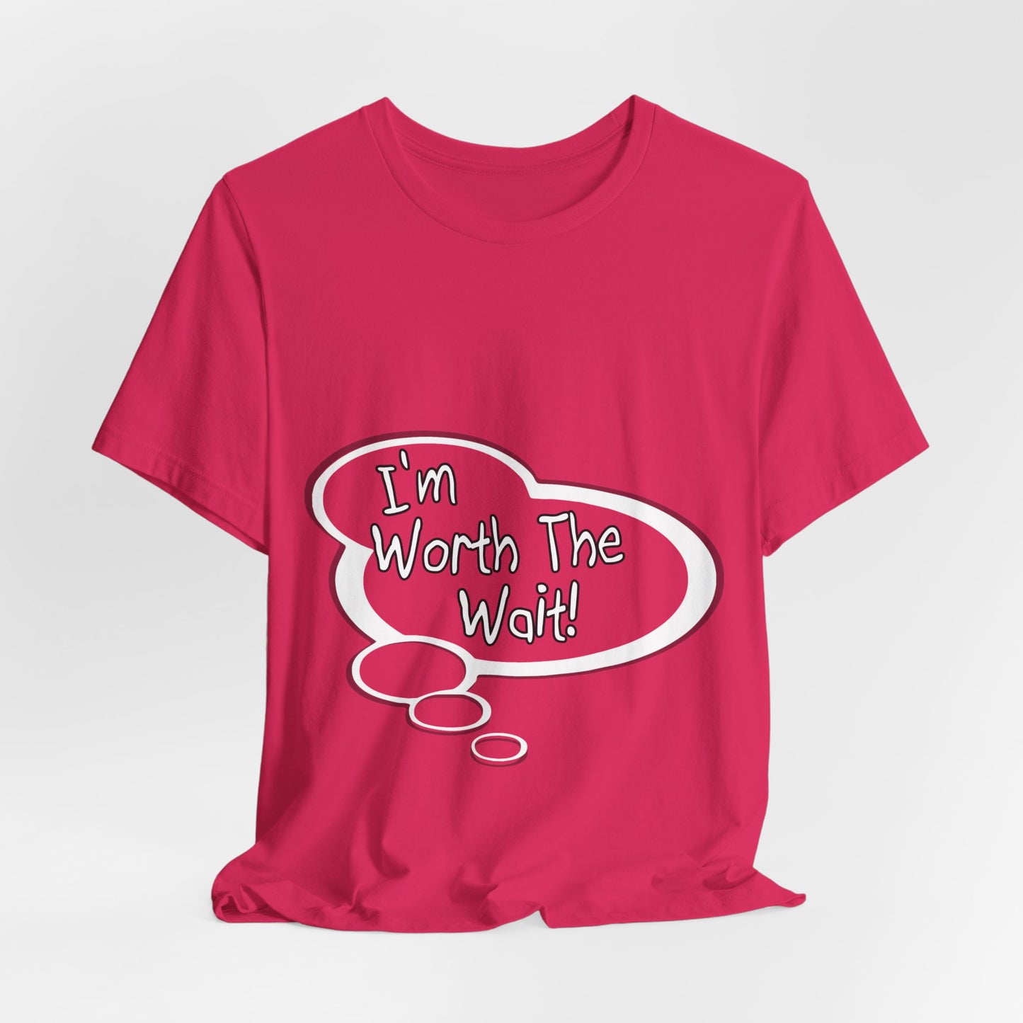 "I'm Worth the Wait!" Baby Thought T-shirts
