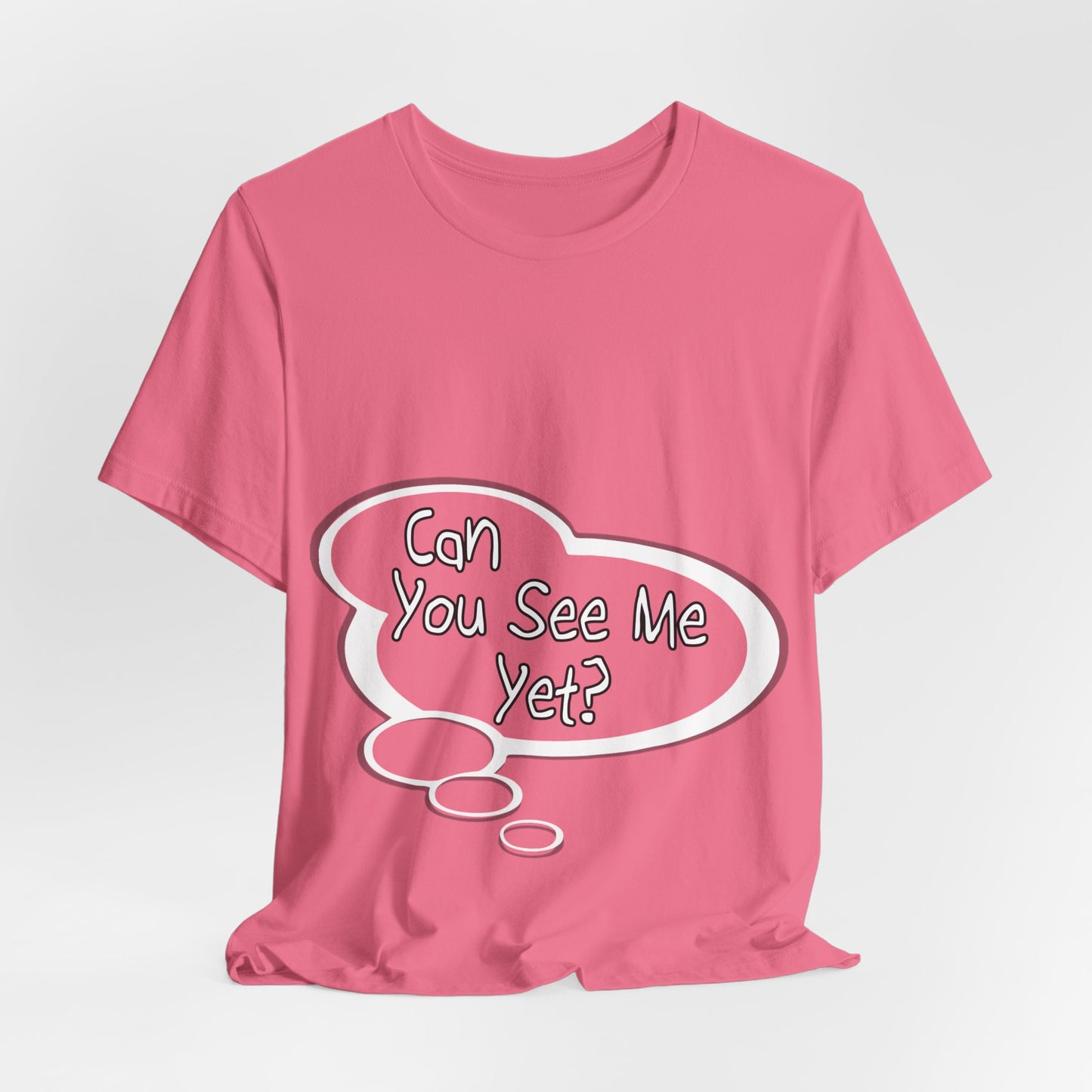 "Can You See Me Yet?" Baby Thought T-shirts