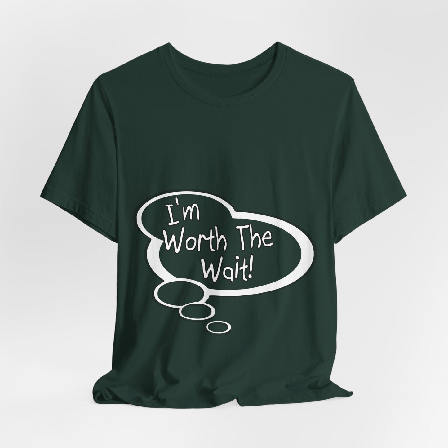 "I'm Worth the Wait!" Baby Thought T-shirts