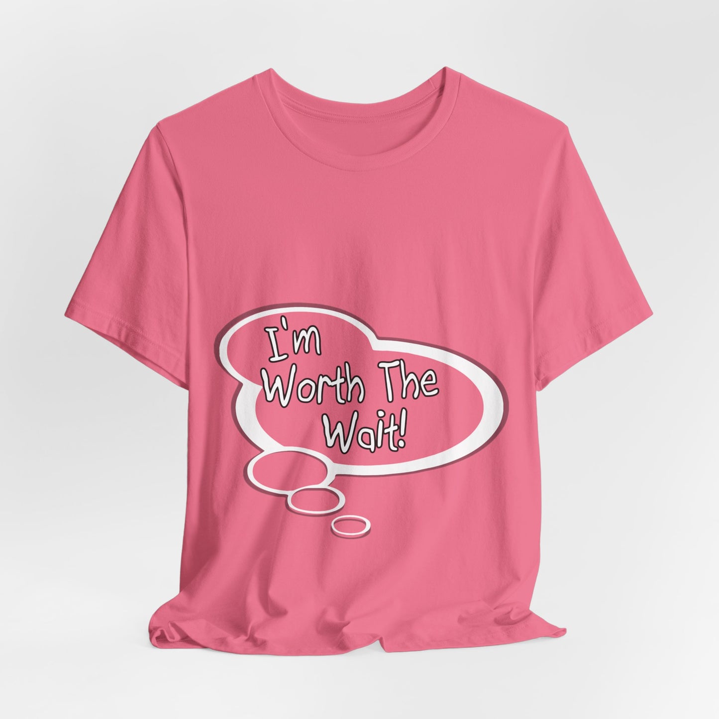 "I'm Worth the Wait!" Baby Thought T-shirts