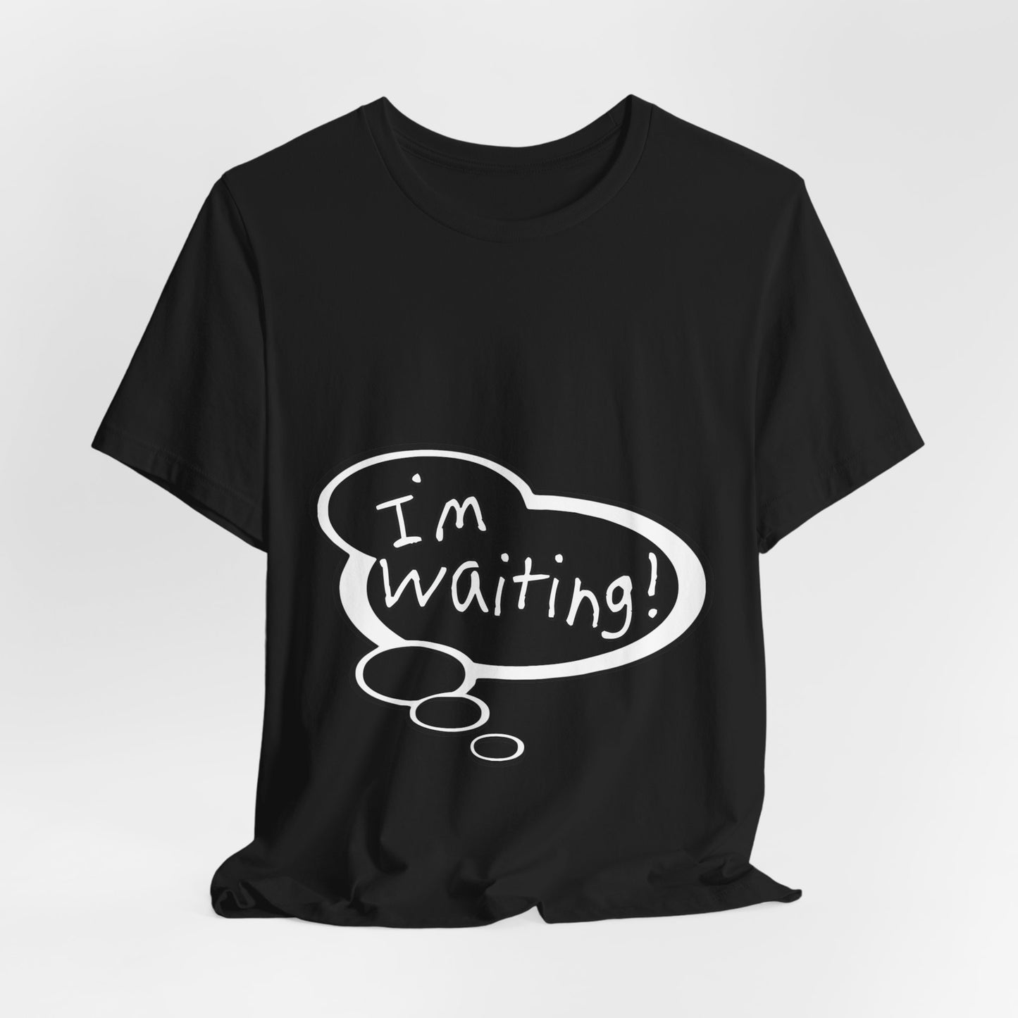 "I'm Waiting!" Baby Thought T-shirts