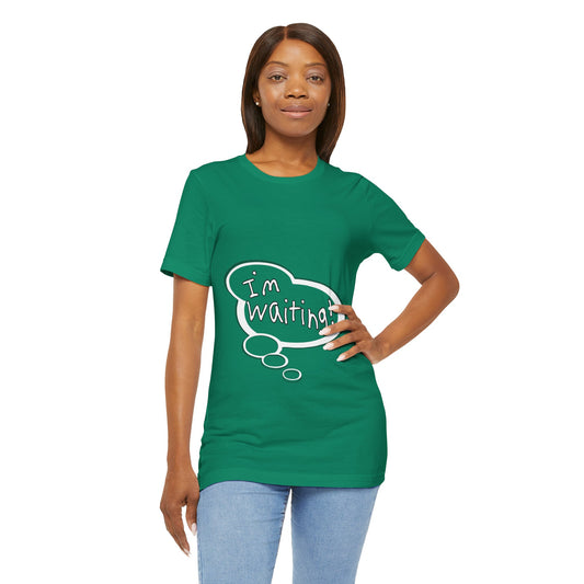 "I'm Waiting!" Baby Thought T-shirts