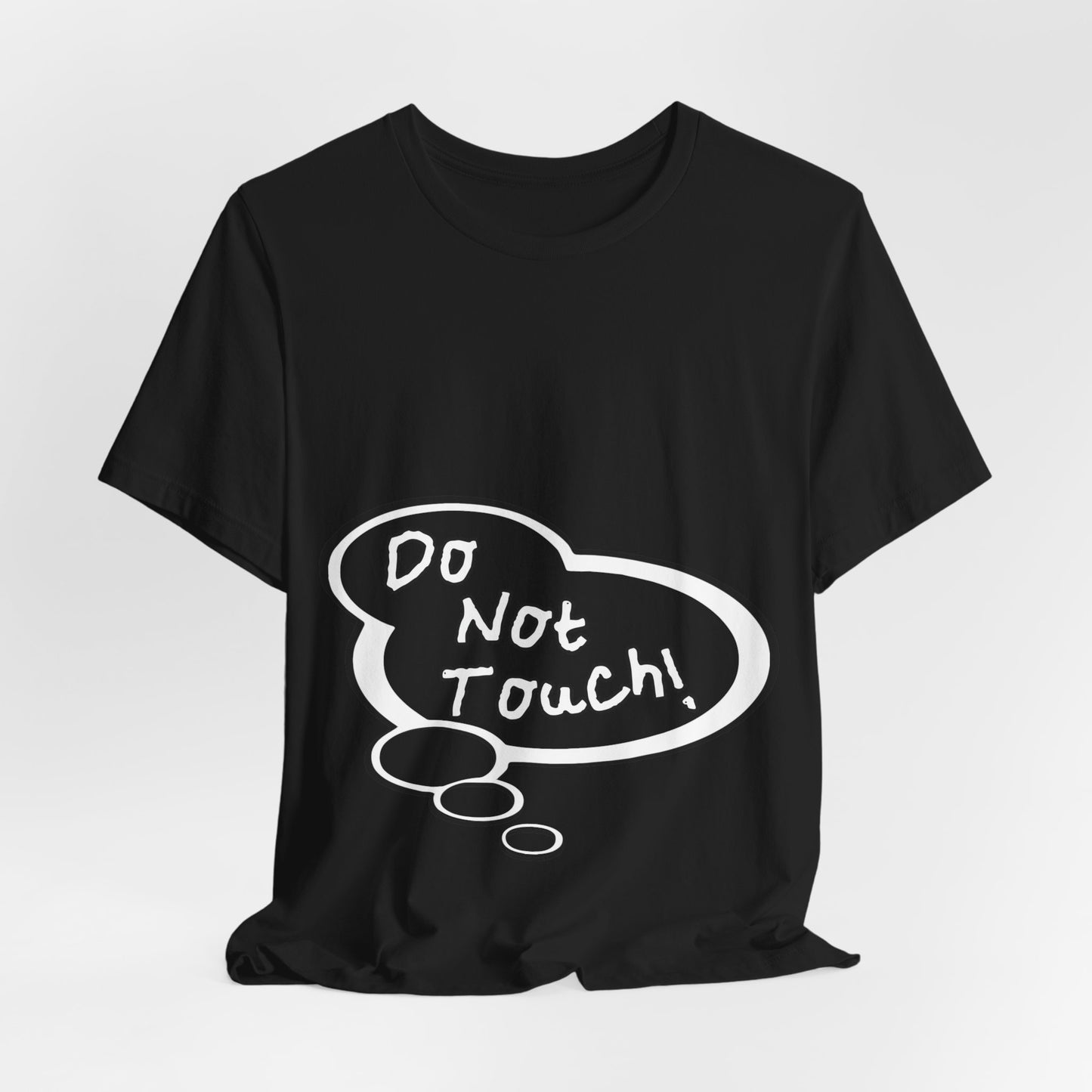 "Do Not Touch!" Baby Thought T-shirts