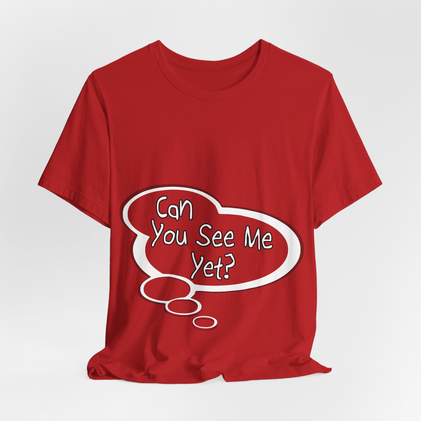 "Can You See Me Yet?" Baby Thought T-shirts