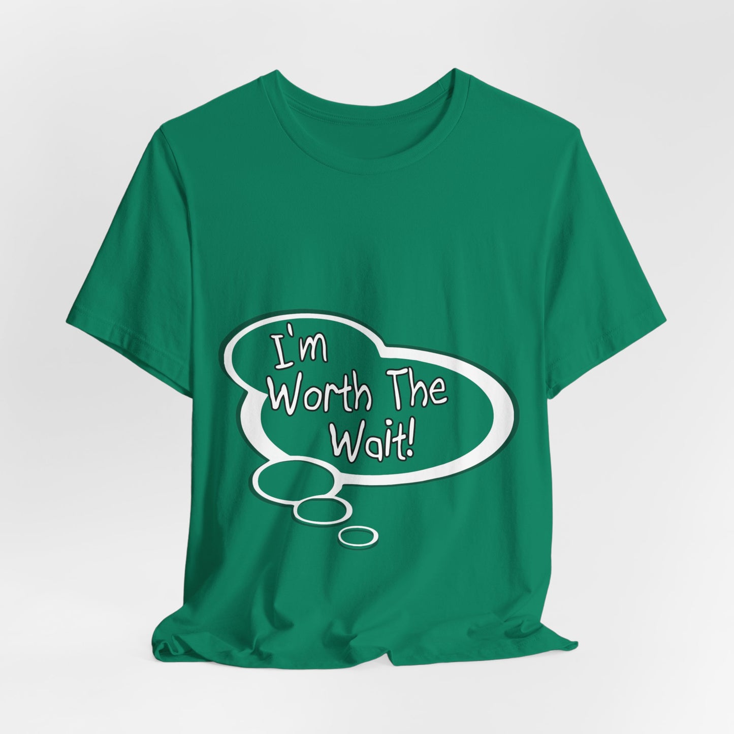 "I'm Worth the Wait!" Baby Thought T-shirts